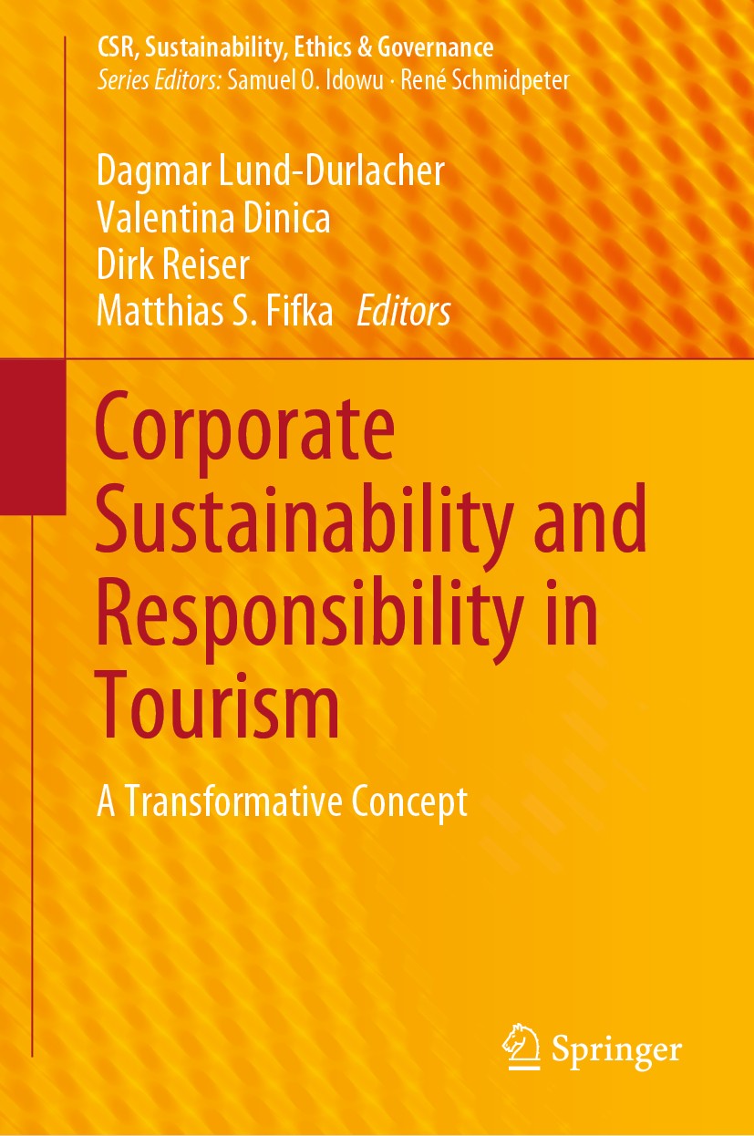 Titlebook: Corporate Sustainability and Responsibility in Tourism; A Transformative Con Dagmar Lund-Durlacher,Valentina Dinica,Matthias S. Book 2019 S Titlebook: Corporate Sustainability and Responsibility in Tourism; A Transformative Con Dagmar Lund-Durlacher,Valentina Dinica,Matthias S. Book 2019 S