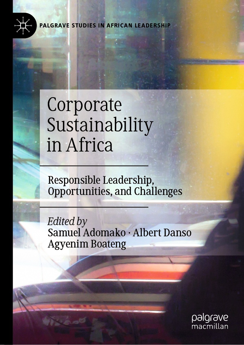 Titlebook: Corporate Sustainability in Africa; Responsible Leadersh Samuel Adomako,Albert Danso,Agyenim Boateng Book 2023 The Editor(s) (if applicable Titlebook: Corporate Sustainability in Africa; Responsible Leadersh Samuel Adomako,Albert Danso,Agyenim Boateng Book 2023 The Editor(s) (if applicable