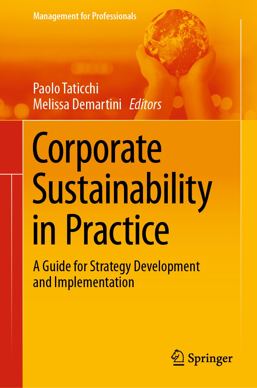 Titlebook: Corporate Sustainability in Practice; A Guide for Strategy Paolo Taticchi,Melissa Demartini Book 2021 The Editor(s) (if applicable) and The Titlebook: Corporate Sustainability in Practice; A Guide for Strategy Paolo Taticchi,Melissa Demartini Book 2021 The Editor(s) (if applicable) and The