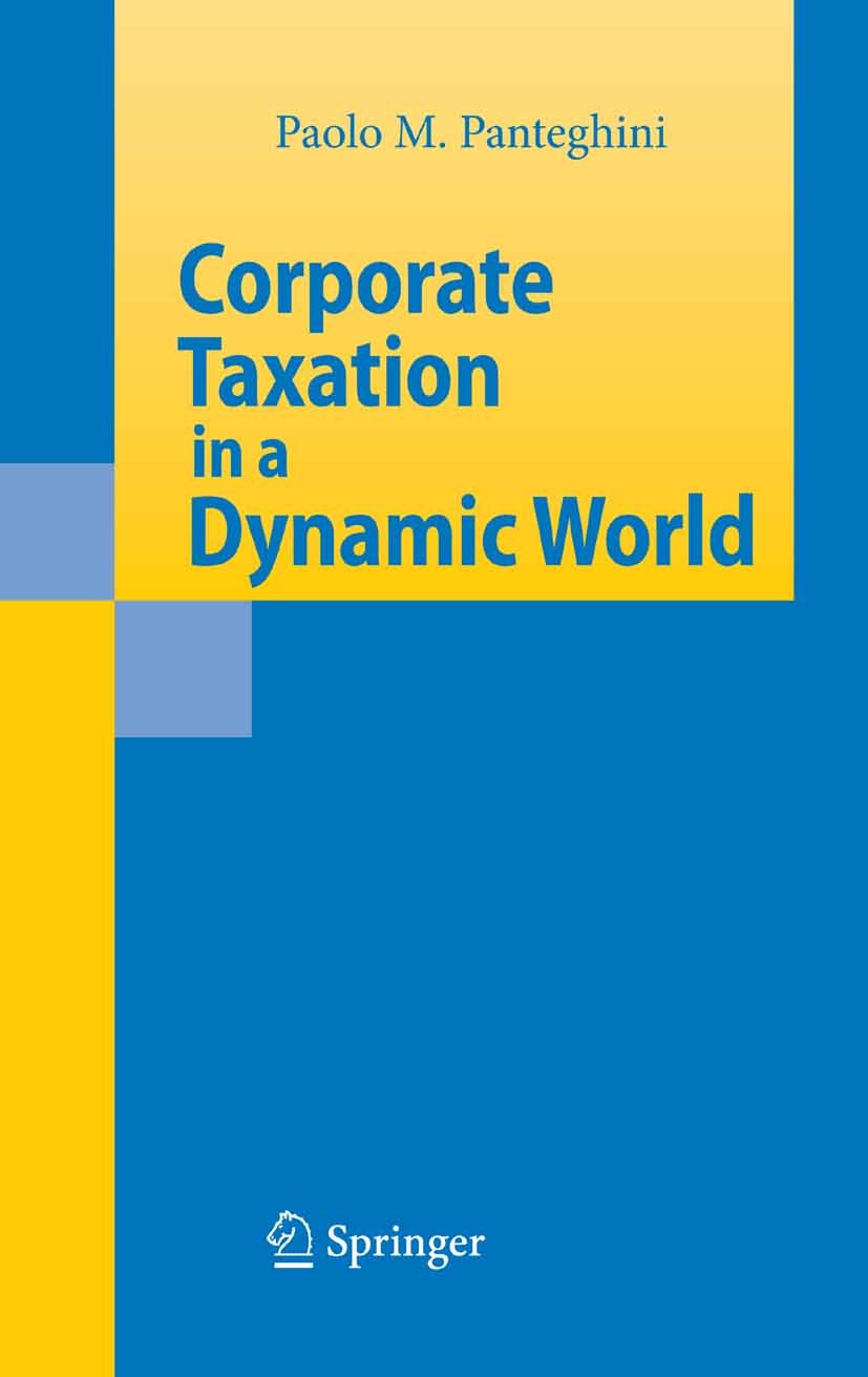 Titlebook: Corporate Taxation in a Dynamic World; Paolo M. Panteghini Book 2007 Springer-Verlag Berlin Heidelberg 2007 Corporate Taxation.Entrepreneu Titlebook: Corporate Taxation in a Dynamic World; Paolo M. Panteghini Book 2007 Springer-Verlag Berlin Heidelberg 2007 Corporate Taxation.Entrepreneu