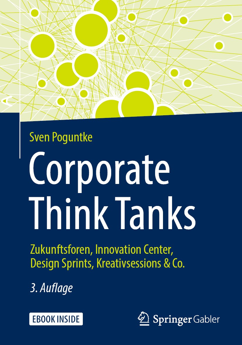 Titlebook: Corporate Think Tanks; Zukunftsforen, Innov Sven Poguntke Book 20193rd edition Springer Fachmedien Wiesbaden GmbH, ein Teil von Springer Na Titlebook: Corporate Think Tanks; Zukunftsforen, Innov Sven Poguntke Book 20193rd edition Springer Fachmedien Wiesbaden GmbH, ein Teil von Springer Na