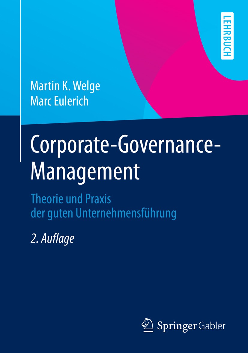 Titlebook: Corporate-Governance-Management; Theorie und Praxis d Martin K. Welge,Marc Eulerich Textbook 20142nd edition Springer Fachmedien Wiesbaden Titlebook: Corporate-Governance-Management; Theorie und Praxis d Martin K. Welge,Marc Eulerich Textbook 20142nd edition Springer Fachmedien Wiesbaden