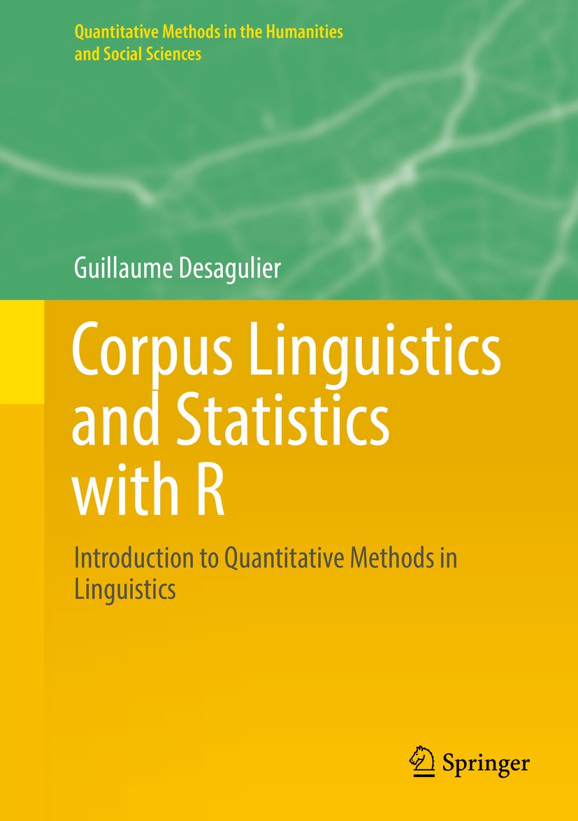 Titlebook: Corpus Linguistics and Statistics with R; Introduction to Quan Guillaume Desagulier Textbook 2017 Springer International Publishing AG 2017 Titlebook: Corpus Linguistics and Statistics with R; Introduction to Quan Guillaume Desagulier Textbook 2017 Springer International Publishing AG 2017