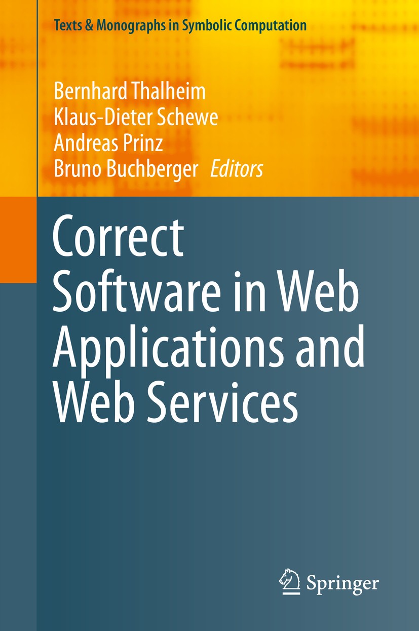 Titlebook: Correct Software in Web Applications and Web Services; Bernhard Thalheim,Klaus-Dieter Schewe,Bruno Buchbe Book 2015 Springer International Titlebook: Correct Software in Web Applications and Web Services; Bernhard Thalheim,Klaus-Dieter Schewe,Bruno Buchbe Book 2015 Springer International