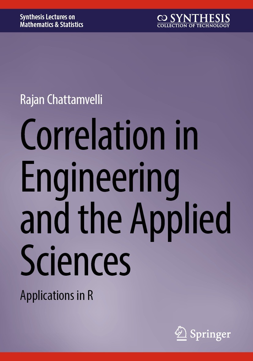 Titlebook: Correlation in Engineering and the Applied Sciences; Applications in R Rajan Chattamvelli Textbook 2024 The Editor(s) (if applicable) and T Titlebook: Correlation in Engineering and the Applied Sciences; Applications in R Rajan Chattamvelli Textbook 2024 The Editor(s) (if applicable) and T