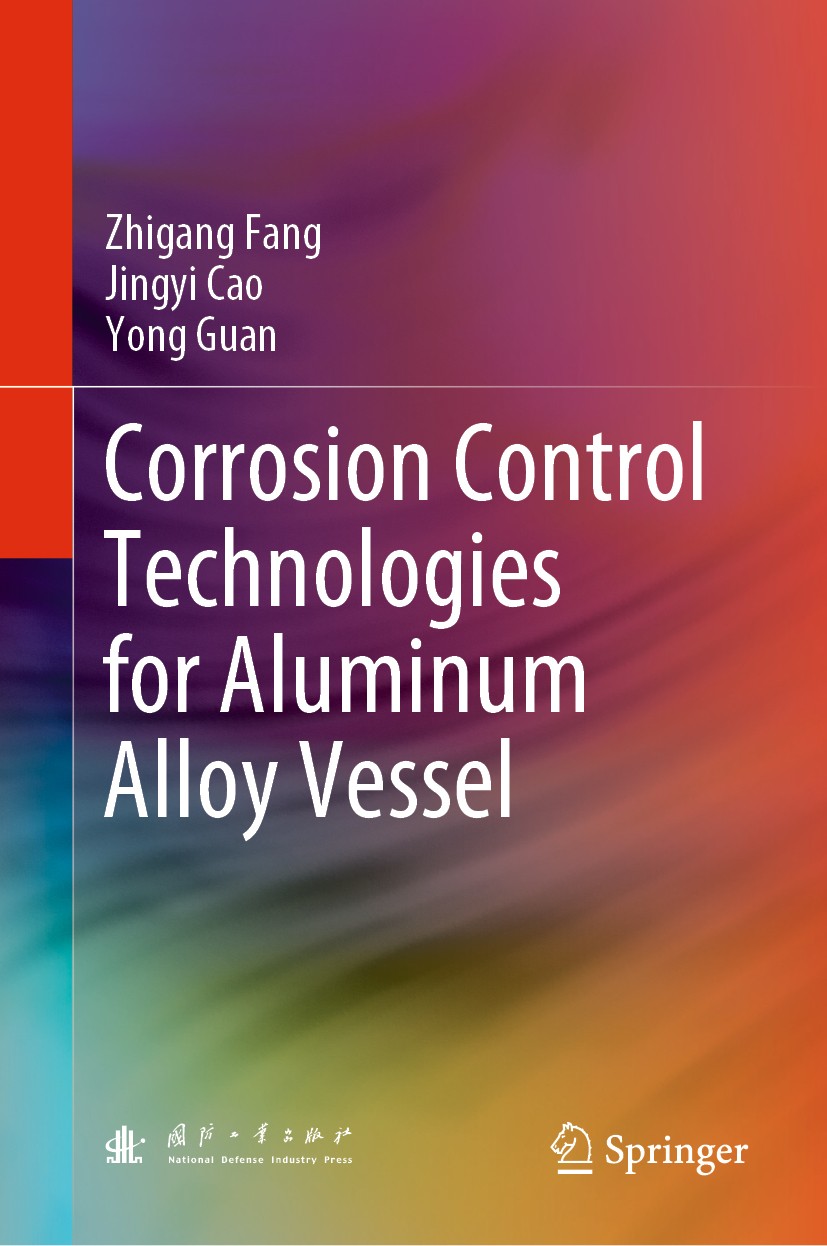 Titlebook: Corrosion Control Technologies for Aluminum Alloy Vessel; Zhigang Fang,Jingyi Cao,Yong Guan Book 2020 National Defense Industry Press 2020 Titlebook: Corrosion Control Technologies for Aluminum Alloy Vessel; Zhigang Fang,Jingyi Cao,Yong Guan Book 2020 National Defense Industry Press 2020