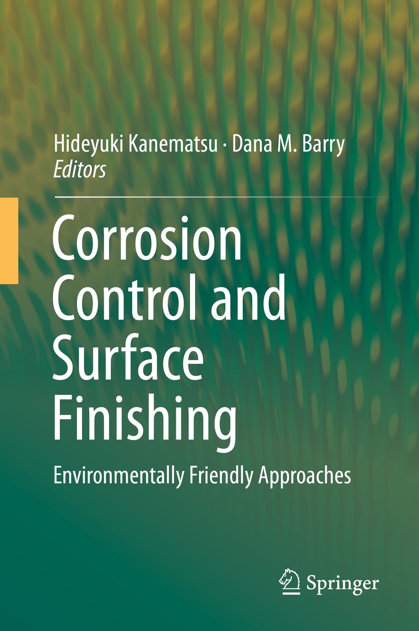 Titlebook: Corrosion Control and Surface Finishing; Environmentally Frie Hideyuki Kanematsu,Dana M. Barry Book 2016 Springer Japan 2016 Eco-friendly c Titlebook: Corrosion Control and Surface Finishing; Environmentally Frie Hideyuki Kanematsu,Dana M. Barry Book 2016 Springer Japan 2016 Eco-friendly c