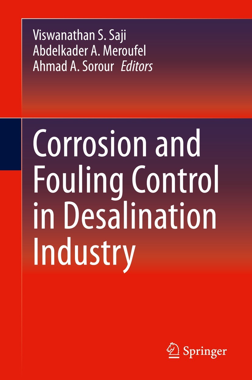 Titlebook: Corrosion and Fouling Control in Desalination Industry; Viswanathan S. Saji,Abdelkader A. Meroufel,Ahmad A Book 2020 The Editor(s) (if app Titlebook: Corrosion and Fouling Control in Desalination Industry; Viswanathan S. Saji,Abdelkader A. Meroufel,Ahmad A Book 2020 The Editor(s) (if app