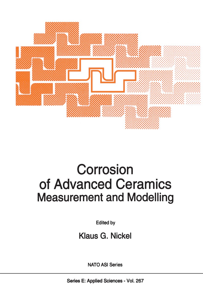Titlebook: Corrosion of Advanced Ceramics; Measurement and Mode Klaus G. Nickel Book 1994 Springer Science+Business Media Dordrecht 1994 Metall.Raman Titlebook: Corrosion of Advanced Ceramics; Measurement and Mode Klaus G. Nickel Book 1994 Springer Science+Business Media Dordrecht 1994 Metall.Raman