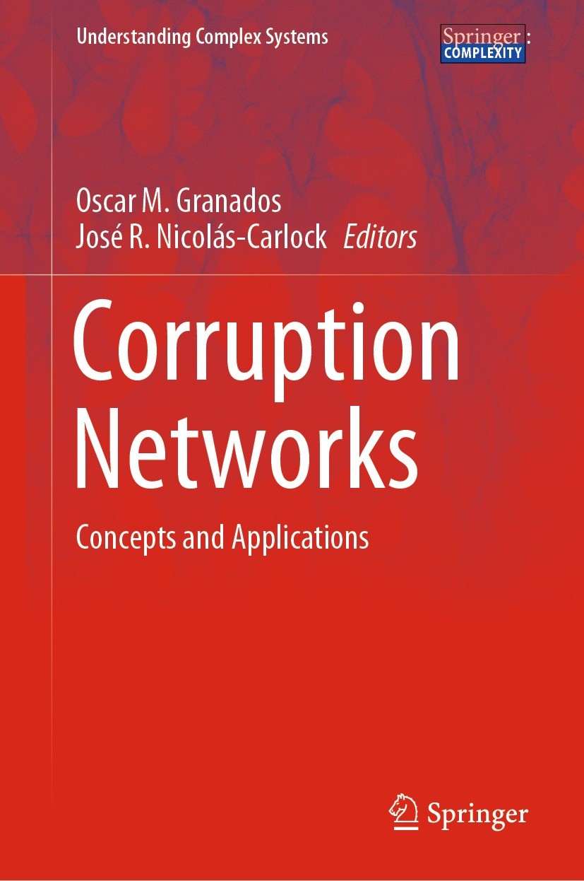 Titlebook: Corruption Networks; Concepts and Applica Oscar M. Granados,José R. Nicolás-Carlock Book 2021 The Editor(s) (if applicable) and The Author( Titlebook: Corruption Networks; Concepts and Applica Oscar M. Granados,José R. Nicolás-Carlock Book 2021 The Editor(s) (if applicable) and The Author(