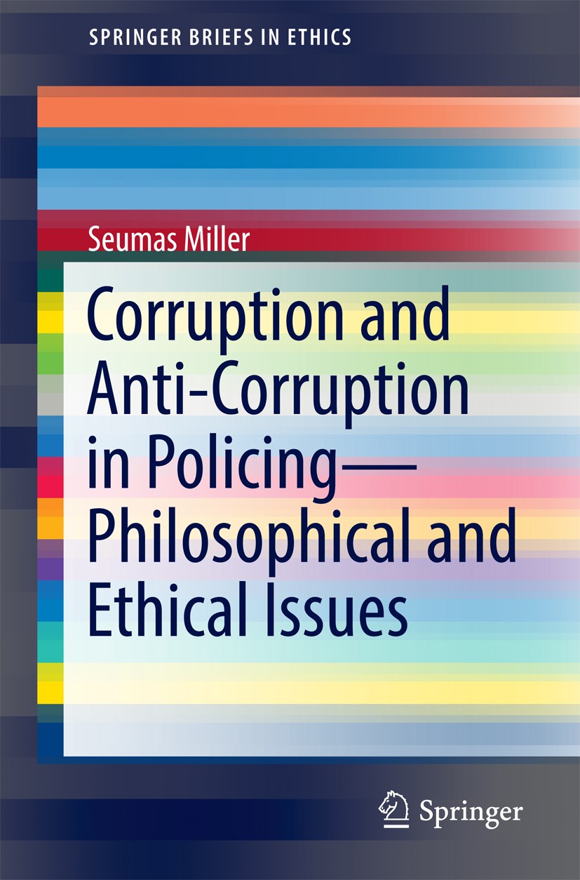 Titlebook: Corruption and Anti-Corruption in Policing—Philosophical and Ethical Issues; Seumas Miller Book 2016 The Author(s) 2016 Police Corruption. Titlebook: Corruption and Anti-Corruption in Policing—Philosophical and Ethical Issues; Seumas Miller Book 2016 The Author(s) 2016 Police Corruption.