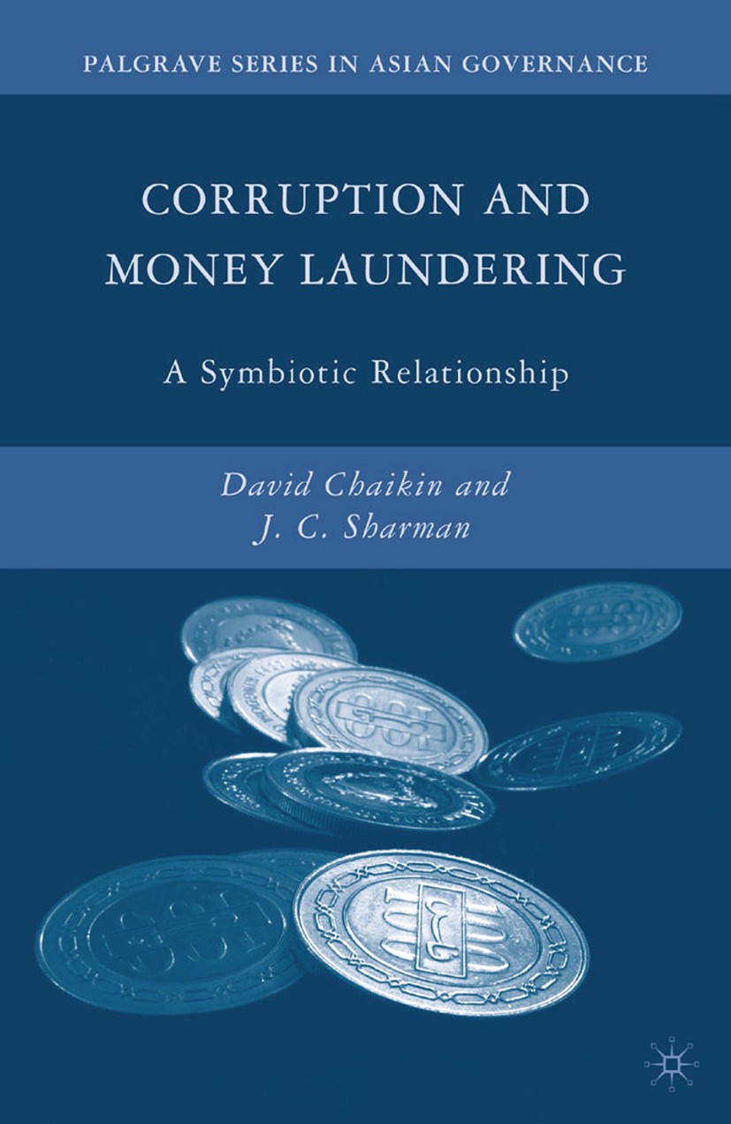 Titlebook: Corruption and Money Laundering; A Symbiotic Relation David Chaikin,J. C. Sharman Book 2009 Palgrave Macmillan, a division of Nature Americ Titlebook: Corruption and Money Laundering; A Symbiotic Relation David Chaikin,J. C. Sharman Book 2009 Palgrave Macmillan, a division of Nature Americ
