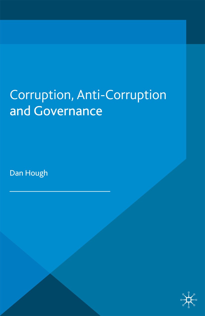 Titlebook: Corruption, Anti-Corruption and Governance; Dan Hough Book 2013 Palgrave Macmillan, a division of Macmillan Publishers Limited 2013 corrup Titlebook: Corruption, Anti-Corruption and Governance; Dan Hough Book 2013 Palgrave Macmillan, a division of Macmillan Publishers Limited 2013 corrup