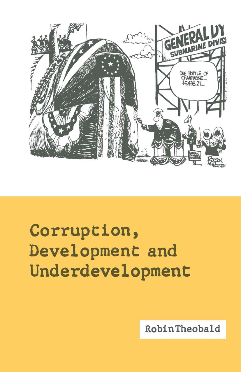 Titlebook: Corruption, Development and Underdevelopment; Robin Theobald Book 1990 Robin Theobald 1990 corruption.development.Third World.development Titlebook: Corruption, Development and Underdevelopment; Robin Theobald Book 1990 Robin Theobald 1990 corruption.development.Third World.development