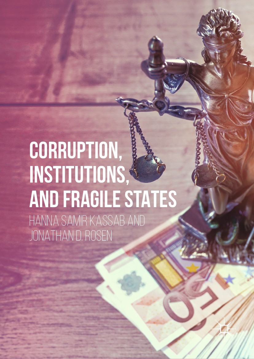 Titlebook: Corruption, Institutions, and Fragile States; Hanna Samir Kassab,Jonathan D. Rosen Book 2019 The Editor(s) (if applicable) and The Author( Titlebook: Corruption, Institutions, and Fragile States; Hanna Samir Kassab,Jonathan D. Rosen Book 2019 The Editor(s) (if applicable) and The Author(