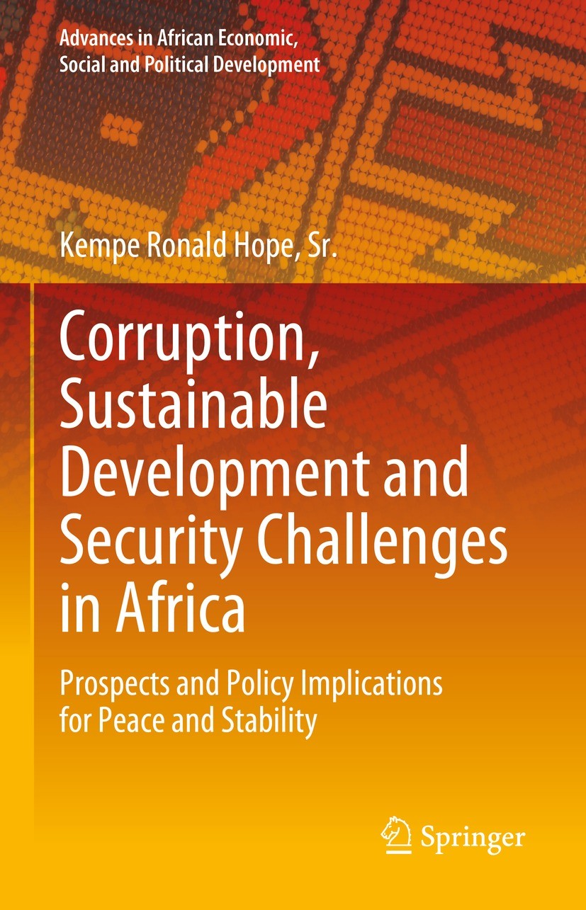 Titlebook: Corruption, Sustainable Development and Security Challenges in Africa; Prospects and Policy Kempe Ronald Hope, Sr. Book 2023 The Editor(s) Titlebook: Corruption, Sustainable Development and Security Challenges in Africa; Prospects and Policy Kempe Ronald Hope, Sr. Book 2023 The Editor(s)