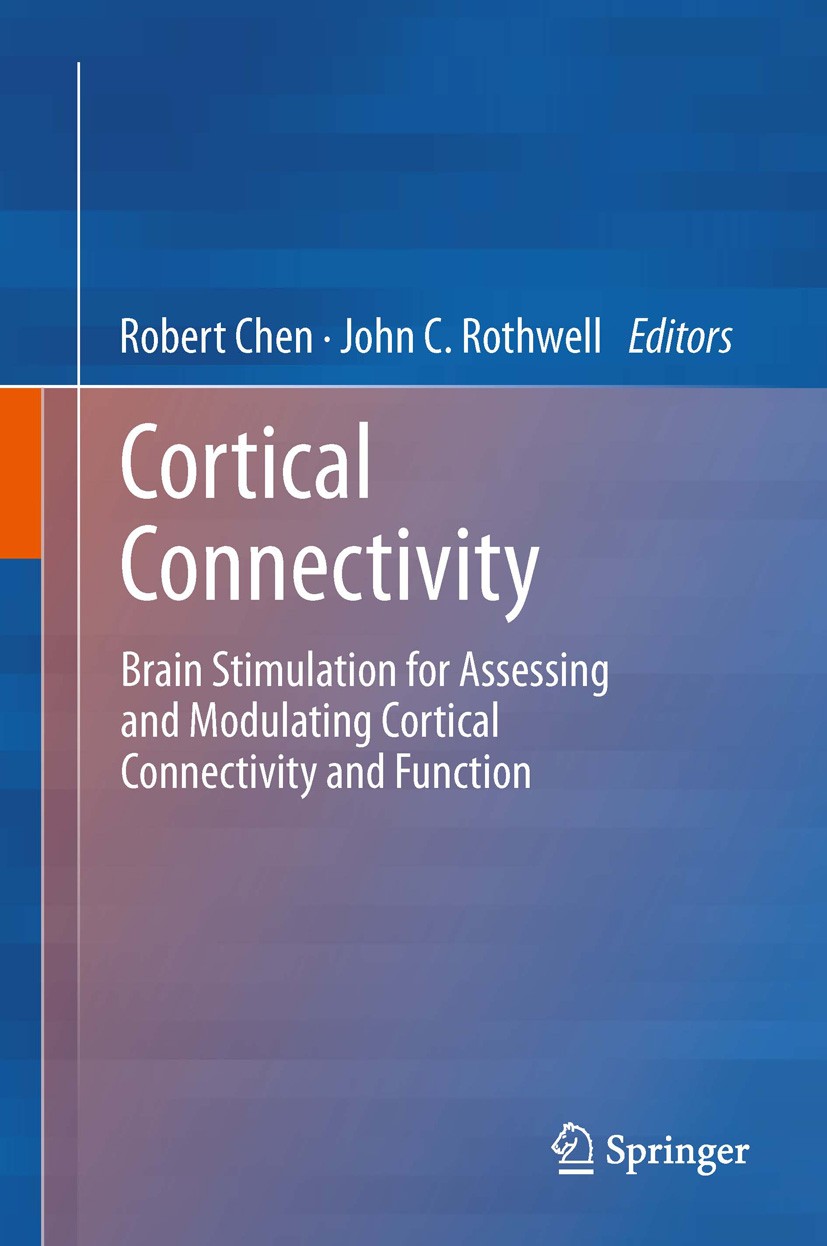 Titlebook: Cortical Connectivity; Brain Stimulation fo Robert Chen,John C. Rothwell Book 2012 Springer-Verlag Berlin Heidelberg 2012 Brain connectivit Titlebook: Cortical Connectivity; Brain Stimulation fo Robert Chen,John C. Rothwell Book 2012 Springer-Verlag Berlin Heidelberg 2012 Brain connectivit