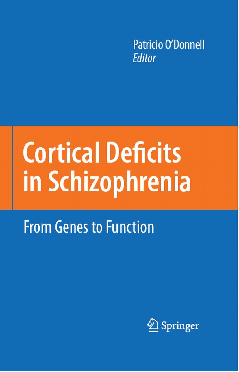 Titlebook: Cortical Deficits in Schizophrenia; From Genes to Functi Patricio O‘Donnell Book 2008 Springer-Verlag US 2008 DNA.Motivation.attention.beha Titlebook: Cortical Deficits in Schizophrenia; From Genes to Functi Patricio O‘Donnell Book 2008 Springer-Verlag US 2008 DNA.Motivation.attention.beha