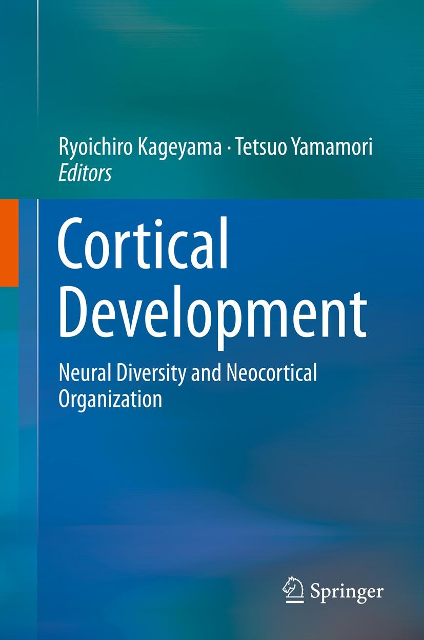 Titlebook: Cortical Development; Neural Diversity and Ryoichiro Kageyama,Tetsuo Yamamori Book 2013 Springer Japan 2013 Cortical development.Neural pro Titlebook: Cortical Development; Neural Diversity and Ryoichiro Kageyama,Tetsuo Yamamori Book 2013 Springer Japan 2013 Cortical development.Neural pro