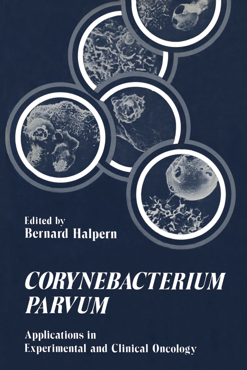 Titlebook: Corynebacterium Parvum; Applications in Expe Bernard Halpern Book 1975 Plenum Press, New York 1975 oncology.pathology.pharmacology.transpla Titlebook: Corynebacterium Parvum; Applications in Expe Bernard Halpern Book 1975 Plenum Press, New York 1975 oncology.pathology.pharmacology.transpla