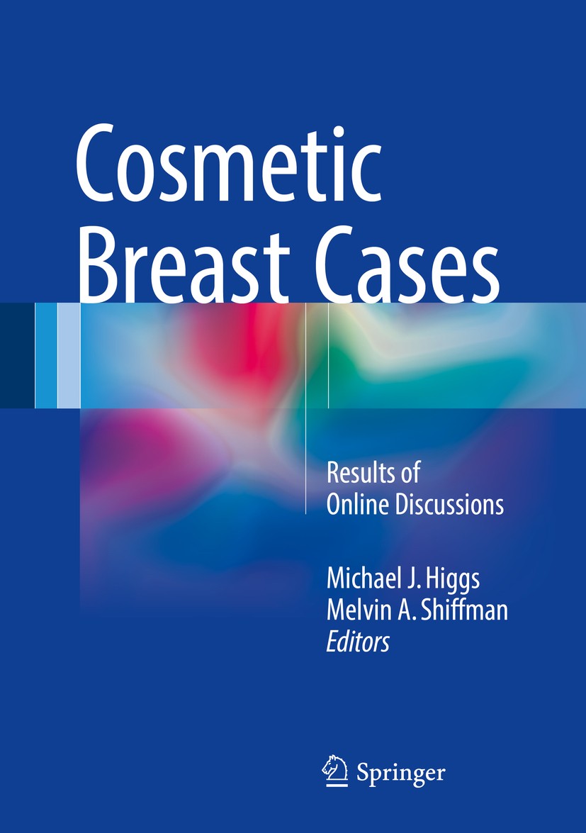 Titlebook: Cosmetic Breast Cases; Results of Online Di Michael J. Higgs,Melvin A. Shiffman Book 2016 Springer International Publishing Switzerland 201 Titlebook: Cosmetic Breast Cases; Results of Online Di Michael J. Higgs,Melvin A. Shiffman Book 2016 Springer International Publishing Switzerland 201
