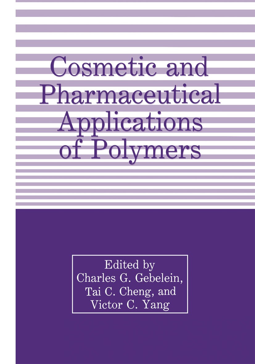 Titlebook: Cosmetic and Pharmaceutical Applications of Polymers; Charles G. Gebelein,Tai C. Cheng,Victor C. Yang Book 1991 Springer Science+Business Titlebook: Cosmetic and Pharmaceutical Applications of Polymers; Charles G. Gebelein,Tai C. Cheng,Victor C. Yang Book 1991 Springer Science+Business