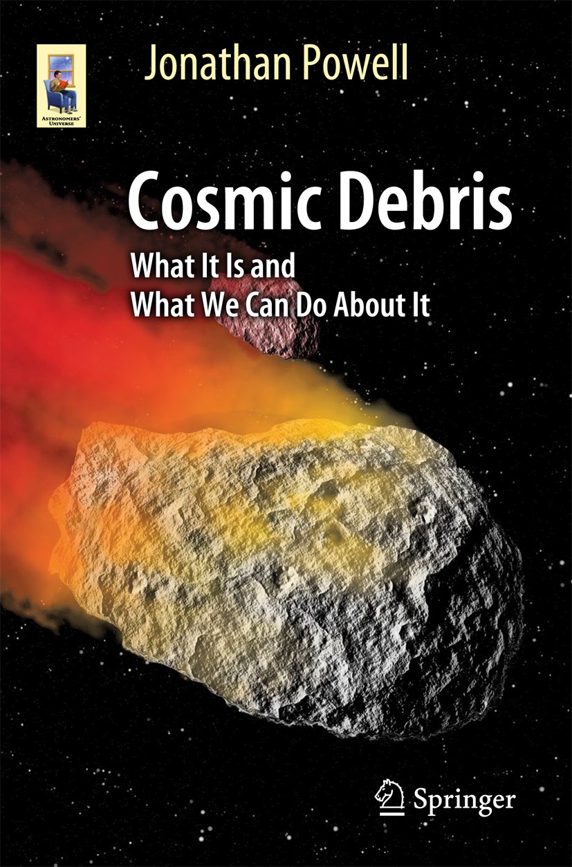 Titlebook: Cosmic Debris; What It Is and What Jonathan Powell Book 2017 Springer International Publishing AG 2017 Asteroids in solar system.Observing Titlebook: Cosmic Debris; What It Is and What Jonathan Powell Book 2017 Springer International Publishing AG 2017 Asteroids in solar system.Observing