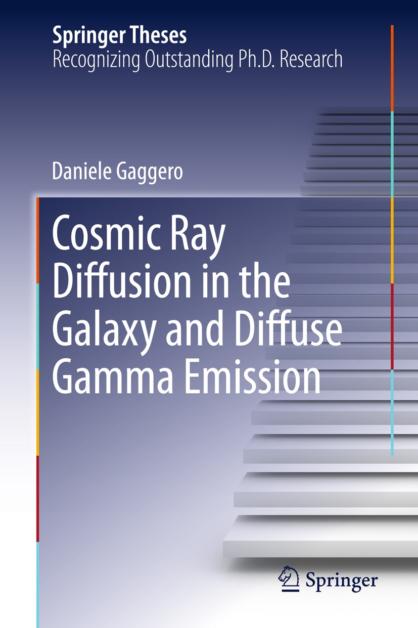 Titlebook: Cosmic Ray Diffusion in the Galaxy and Diffuse Gamma Emission; Daniele Gaggero Book 2012 Springer-Verlag Berlin Heidelberg 2012 Cosmic Ray Titlebook: Cosmic Ray Diffusion in the Galaxy and Diffuse Gamma Emission; Daniele Gaggero Book 2012 Springer-Verlag Berlin Heidelberg 2012 Cosmic Ray