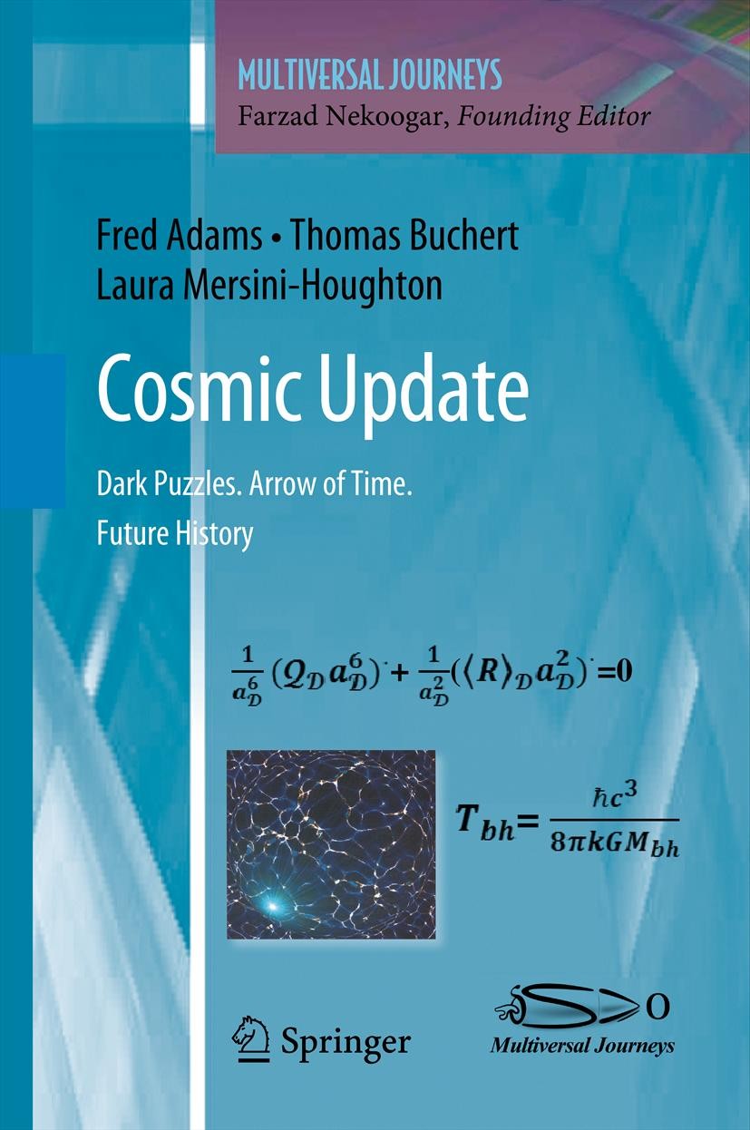 Titlebook: Cosmic Update; Dark Puzzles. Arrow Fred Adams,Thomas Buchert,Laura Mersini-Houghton Book 2012 Springer Science+Business Media, LLC 2012 da Titlebook: Cosmic Update; Dark Puzzles. Arrow Fred Adams,Thomas Buchert,Laura Mersini-Houghton Book 2012 Springer Science+Business Media, LLC 2012 da