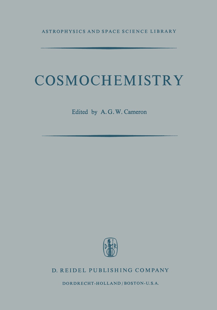 Titlebook: Cosmochemistry; Proceedings of the S A. G. W. Cameron Conference proceedings 1973 D. Reidel Publishing Company, Dordrecht, Holland 1973 cos Titlebook: Cosmochemistry; Proceedings of the S A. G. W. Cameron Conference proceedings 1973 D. Reidel Publishing Company, Dordrecht, Holland 1973 cos