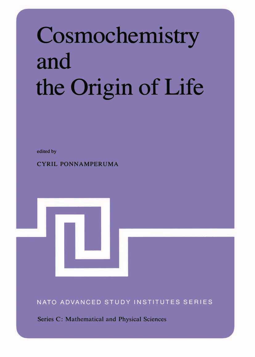 Titlebook: Cosmochemistry and the Origin of Life; Proceedings of the N Cyril Ponnamperuma Conference proceedings 1983 D. Reidel Publishing Company, Do Titlebook: Cosmochemistry and the Origin of Life; Proceedings of the N Cyril Ponnamperuma Conference proceedings 1983 D. Reidel Publishing Company, Do
