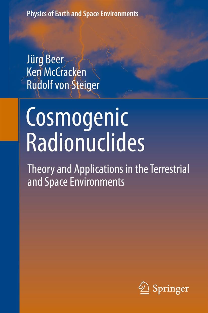 Titlebook: Cosmogenic Radionuclides; Theory and Applicati Jürg Beer,Ken McCracken,Rudolf Steiger Book 2012 Springer-Verlag Berlin Heidelberg 2012 bioc Titlebook: Cosmogenic Radionuclides; Theory and Applicati Jürg Beer,Ken McCracken,Rudolf Steiger Book 2012 Springer-Verlag Berlin Heidelberg 2012 bioc