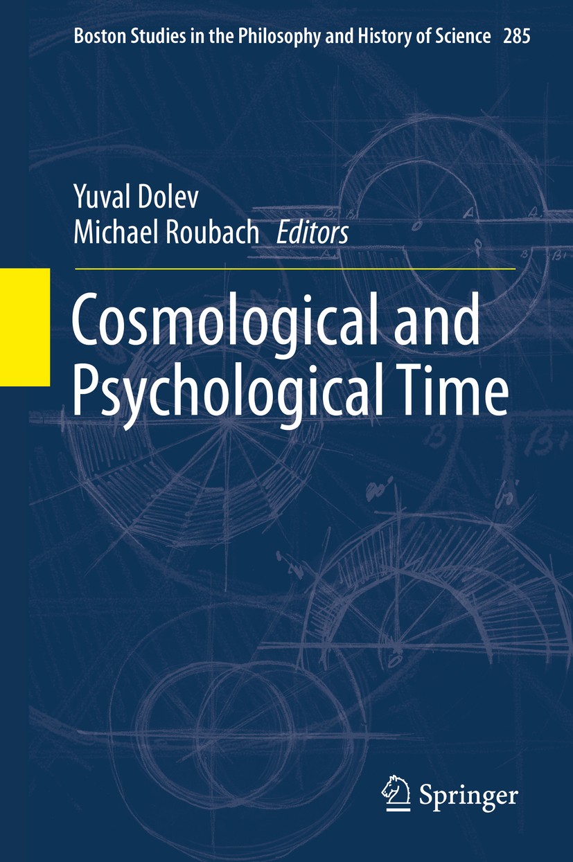 Titlebook: Cosmological and Psychological Time; Yuval Dolev,Michael Roubach Book 2016 Springer International Publishing Switzerland 2016 Analytic Phi Titlebook: Cosmological and Psychological Time; Yuval Dolev,Michael Roubach Book 2016 Springer International Publishing Switzerland 2016 Analytic Phi
