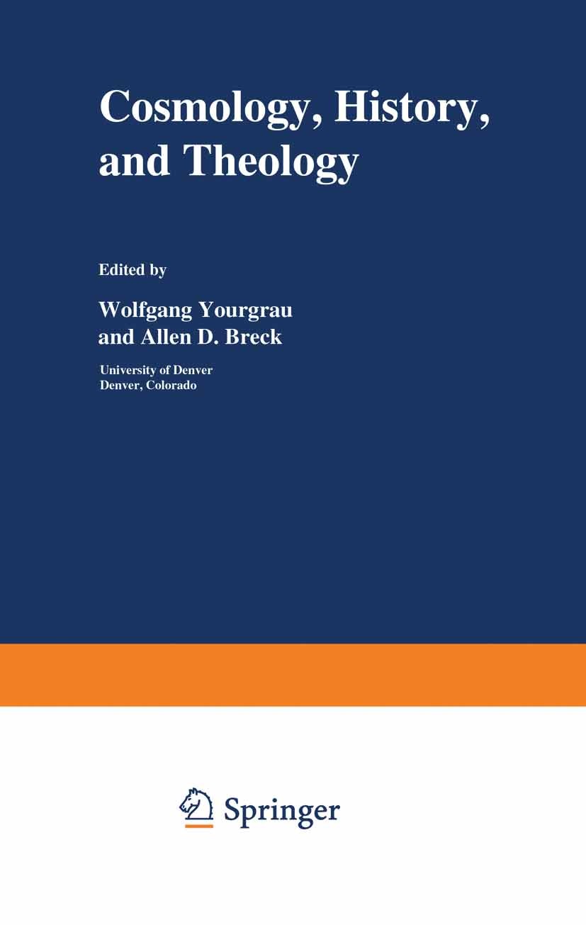 Titlebook: Cosmology, History, and Theology; Wolfgang Yourgrau,Allen D. Breck Book 1977 Plenum Press, New York 1977 Universe.cosmology.phase.structur Titlebook: Cosmology, History, and Theology; Wolfgang Yourgrau,Allen D. Breck Book 1977 Plenum Press, New York 1977 Universe.cosmology.phase.structur