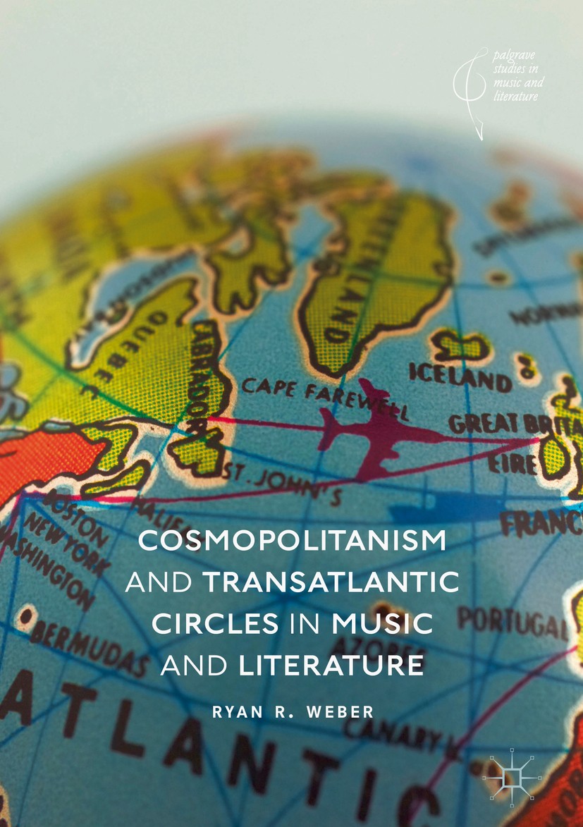 Titlebook: Cosmopolitanism and Transatlantic Circles in Music and Literature; Ryan R. Weber Book 2018 The Editor(s) (if applicable) and The Author(s) Titlebook: Cosmopolitanism and Transatlantic Circles in Music and Literature; Ryan R. Weber Book 2018 The Editor(s) (if applicable) and The Author(s)