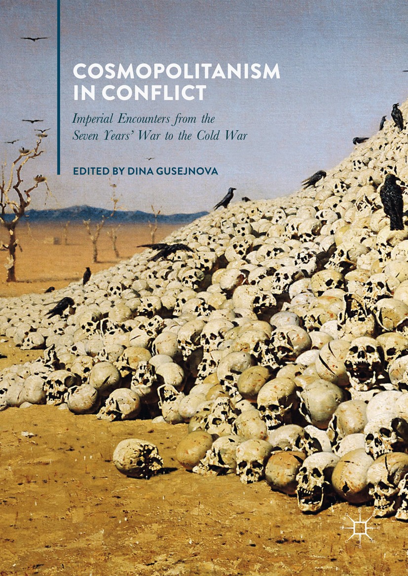 Titlebook: Cosmopolitanism in Conflict; Imperial Encounters Dina Gusejnova Book 2018 The Editor(s) (if applicable) and The Author(s) 2018 Seven Years Titlebook: Cosmopolitanism in Conflict; Imperial Encounters Dina Gusejnova Book 2018 The Editor(s) (if applicable) and The Author(s) 2018 Seven Years