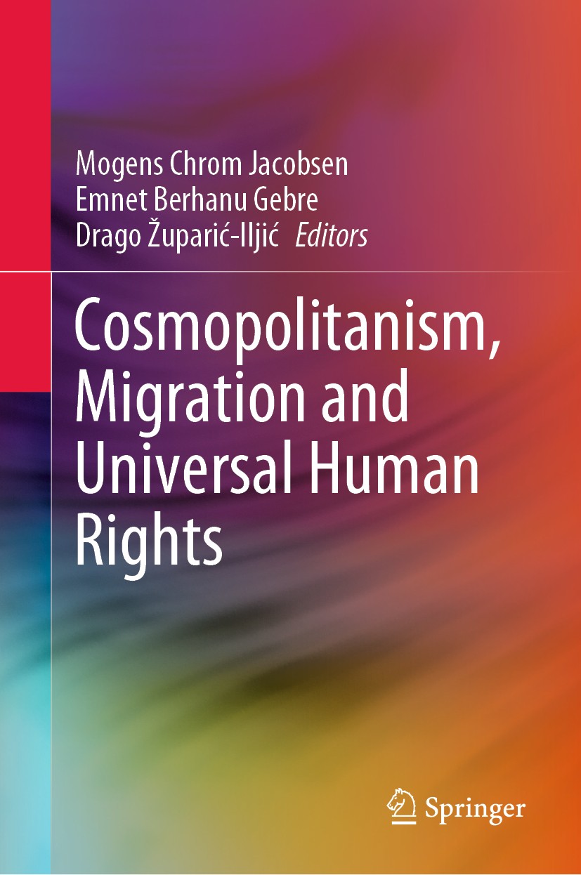 Titlebook: Cosmopolitanism, Migration and Universal Human Rights; Mogens Chrom Jacobsen,Emnet Berhanu Gebre,Drago Žu Book 2020 Springer Nature Switze Titlebook: Cosmopolitanism, Migration and Universal Human Rights; Mogens Chrom Jacobsen,Emnet Berhanu Gebre,Drago Žu Book 2020 Springer Nature Switze