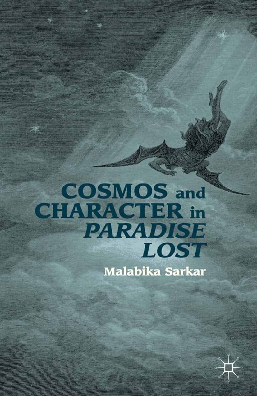 Titlebook: Cosmos and Character in Paradise Lost; Malabika Sarkar Book 2012 Palgrave Macmillan, a division of Nature America Inc. 2012 alchemy.epic.G Titlebook: Cosmos and Character in Paradise Lost; Malabika Sarkar Book 2012 Palgrave Macmillan, a division of Nature America Inc. 2012 alchemy.epic.G