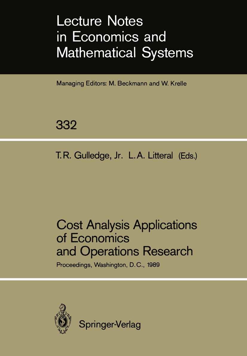 Titlebook: Cost Analysis Applications of Economics and Operations Research; Proceedings of the I Thomas R. Gulledge,Lewis A. Litteral Conference proce Titlebook: Cost Analysis Applications of Economics and Operations Research; Proceedings of the I Thomas R. Gulledge,Lewis A. Litteral Conference proce