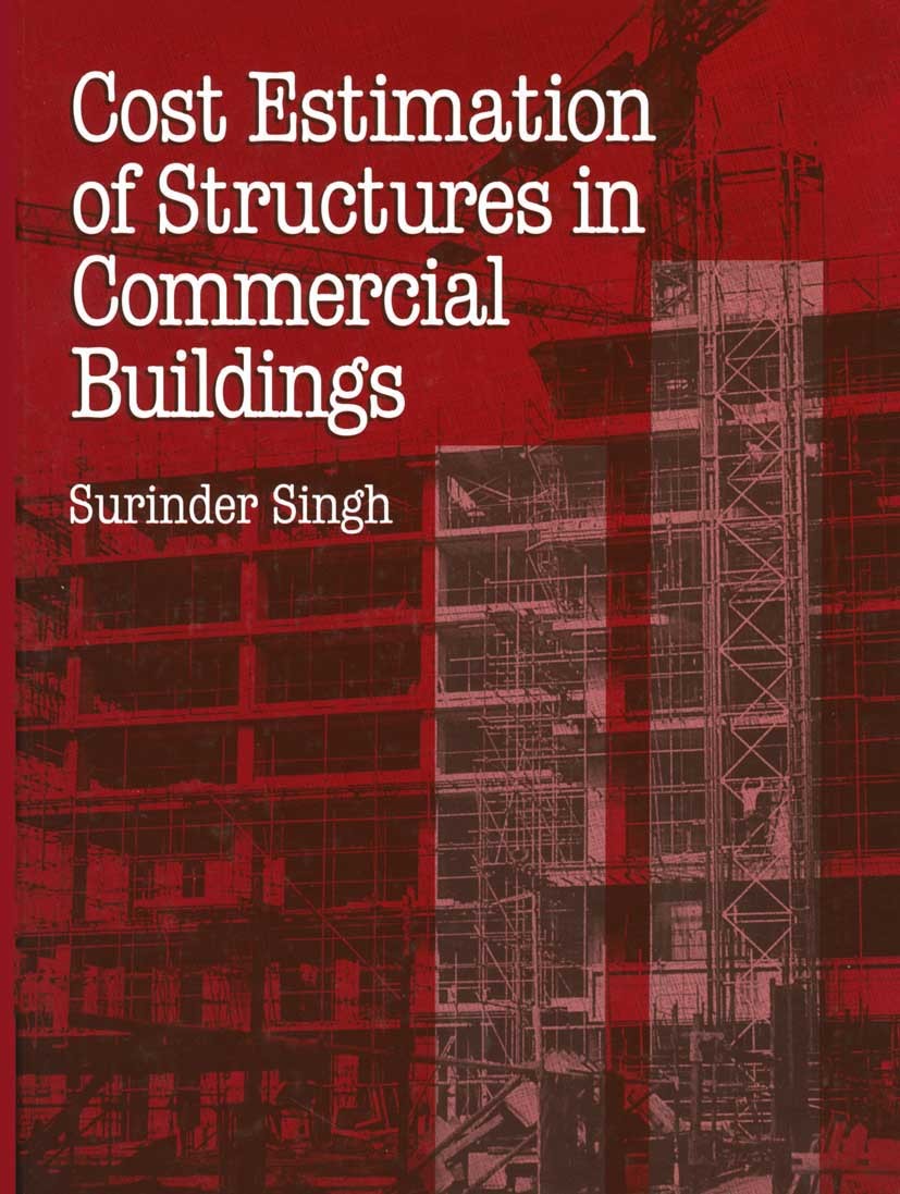 Titlebook: Cost Estimation of Structures in Commercial Buildings; Surinder Singh Textbook 1994Latest edition Surinder Singh 1994 beam.concrete.prestr Titlebook: Cost Estimation of Structures in Commercial Buildings; Surinder Singh Textbook 1994Latest edition Surinder Singh 1994 beam.concrete.prestr