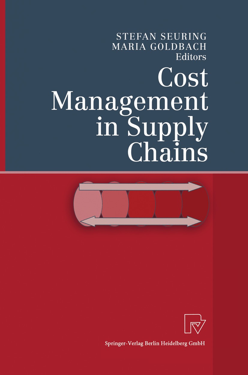 Titlebook: Cost Management in Supply Chains; Stefan Seuring,Maria Goldbach Conference proceedings 2002 Springer-Verlag Berlin Heidelberg 2002 Activit Titlebook: Cost Management in Supply Chains; Stefan Seuring,Maria Goldbach Conference proceedings 2002 Springer-Verlag Berlin Heidelberg 2002 Activit