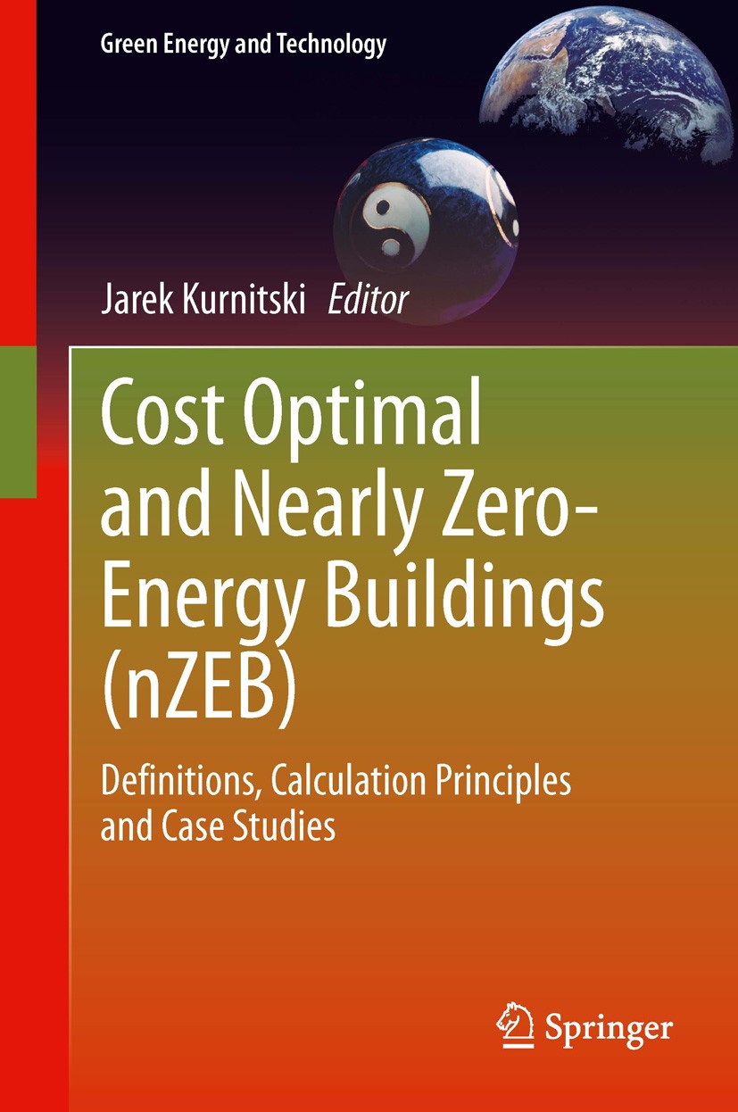 Titlebook: Cost Optimal and Nearly Zero-Energy Buildings (nZEB); Definitions, Calcula Jarek Kurnitski Book 2013 Springer-Verlag London 2013 Cost Optim Titlebook: Cost Optimal and Nearly Zero-Energy Buildings (nZEB); Definitions, Calcula Jarek Kurnitski Book 2013 Springer-Verlag London 2013 Cost Optim