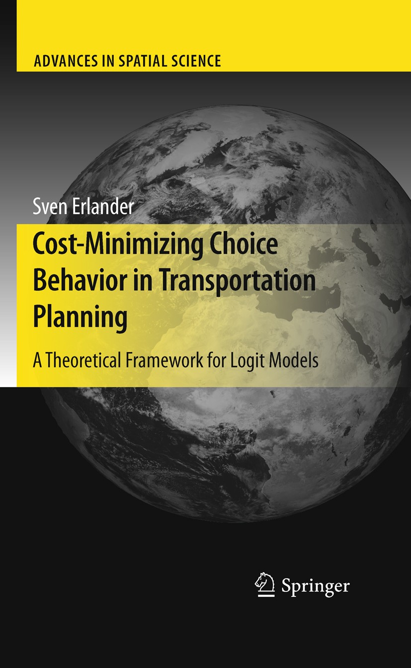 Titlebook: Cost-Minimizing Choice Behavior in Transportation Planning; A Theoretical Framew Sven B. Erlander Book 2010 Springer-Verlag Berlin Heidelbe Titlebook: Cost-Minimizing Choice Behavior in Transportation Planning; A Theoretical Framew Sven B. Erlander Book 2010 Springer-Verlag Berlin Heidelbe
