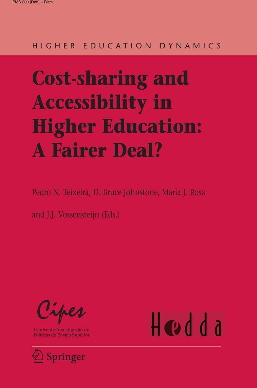 Titlebook: Cost-sharing and Accessibility in Higher Education: A Fairer Deal?; Pedro N. Teixeira,D. Bruce Johnstone,Hans Vossenst Book 2008 Springer Titlebook: Cost-sharing and Accessibility in Higher Education: A Fairer Deal?; Pedro N. Teixeira,D. Bruce Johnstone,Hans Vossenst Book 2008 Springer