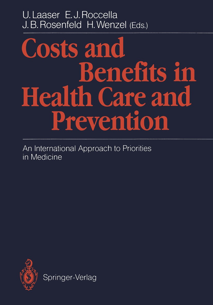 Titlebook: Costs and Benefits in Health Care and Prevention; An International App U. Laaser,E. J. Roccella,H. Wenzel Book 1990 Springer-Verlag Berlin Titlebook: Costs and Benefits in Health Care and Prevention; An International App U. Laaser,E. J. Roccella,H. Wenzel Book 1990 Springer-Verlag Berlin