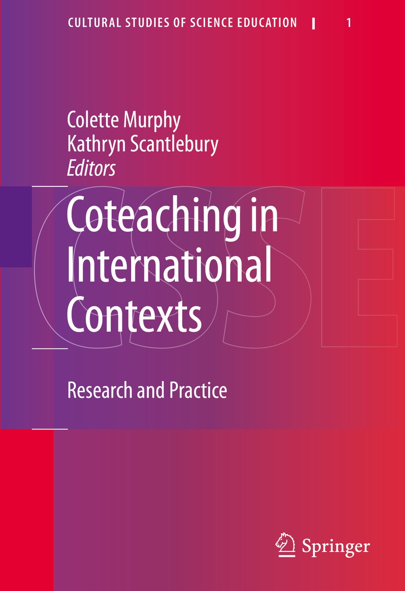 Titlebook: Coteaching in International Contexts; Research and Practic Colette Murphy,Kathryn Scantlebury Book 2010 Springer Science+Business Media B.V Titlebook: Coteaching in International Contexts; Research and Practic Colette Murphy,Kathryn Scantlebury Book 2010 Springer Science+Business Media B.V