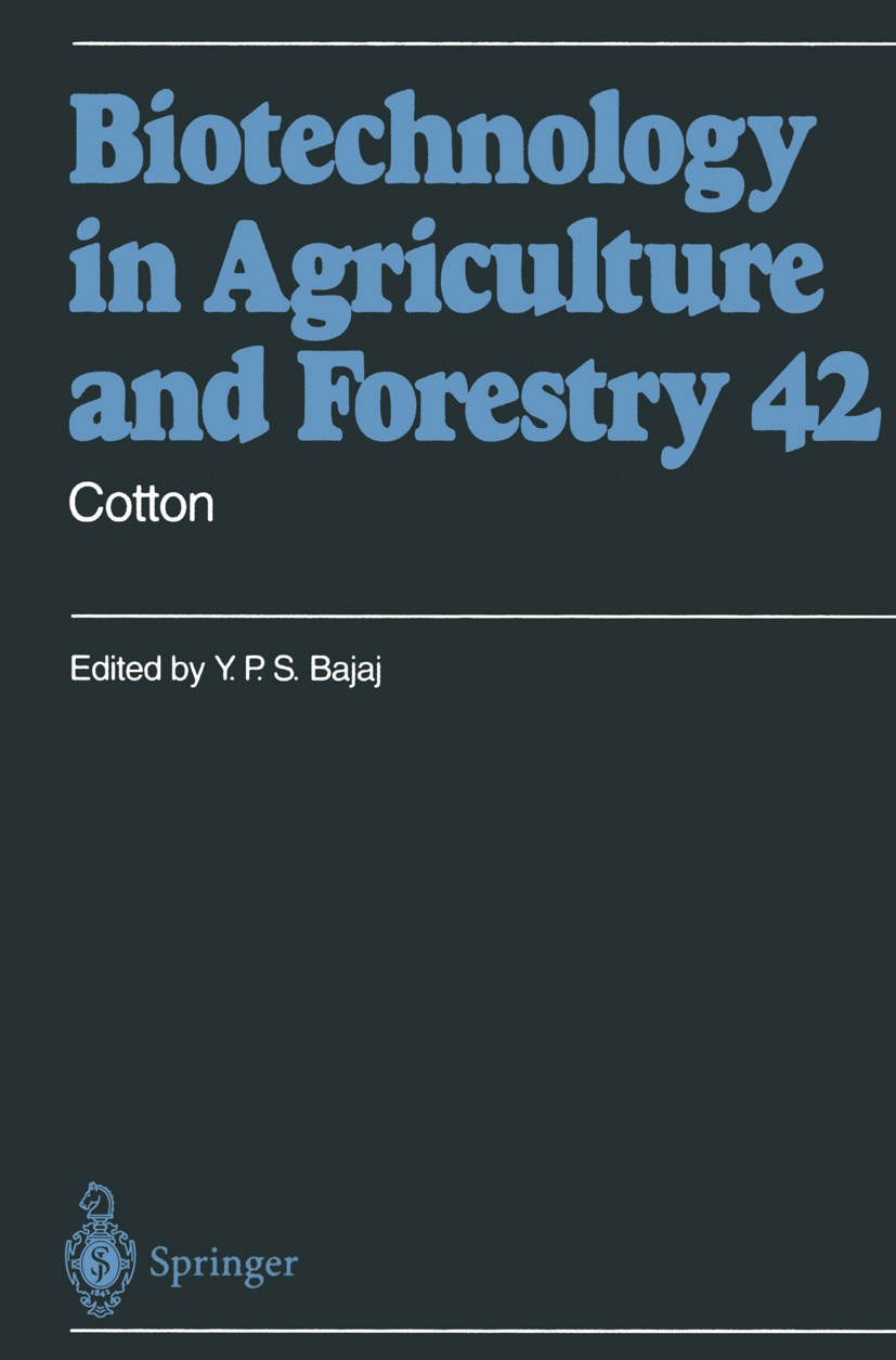Titlebook: Cotton; Y. P. S. Bajaj Book 1998 Springer-Verlag Berlin Heidelberg 1998 Baumwolle.Biotechnologie.Embryo.Gewebekultur.Landwirtschaft.Pflanz Titlebook: Cotton; Y. P. S. Bajaj Book 1998 Springer-Verlag Berlin Heidelberg 1998 Baumwolle.Biotechnologie.Embryo.Gewebekultur.Landwirtschaft.Pflanz