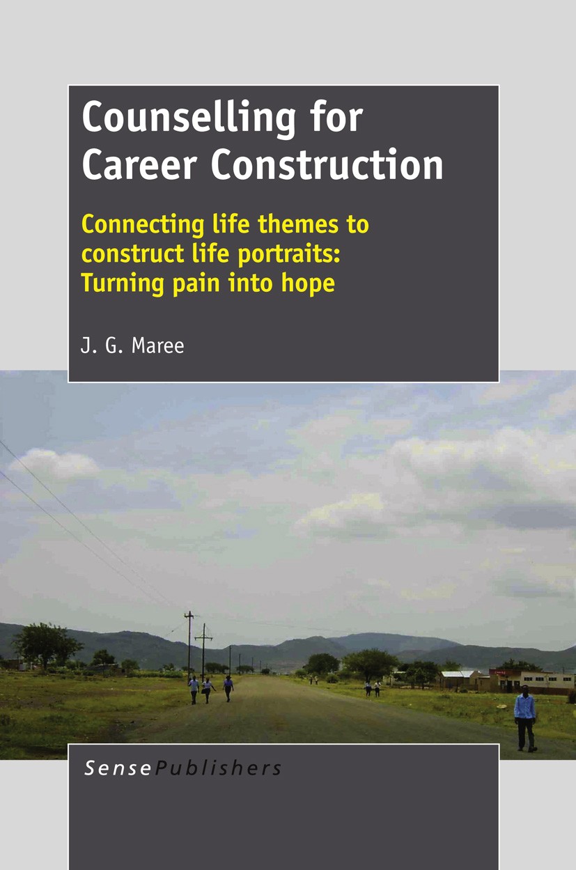 Titlebook: Counselling for Career Construction; Connecting life them J. G. Maree Book 2013 SensePublishers 2013 Titlebook: Counselling for Career Construction; Connecting life them J. G. Maree Book 2013 SensePublishers 2013