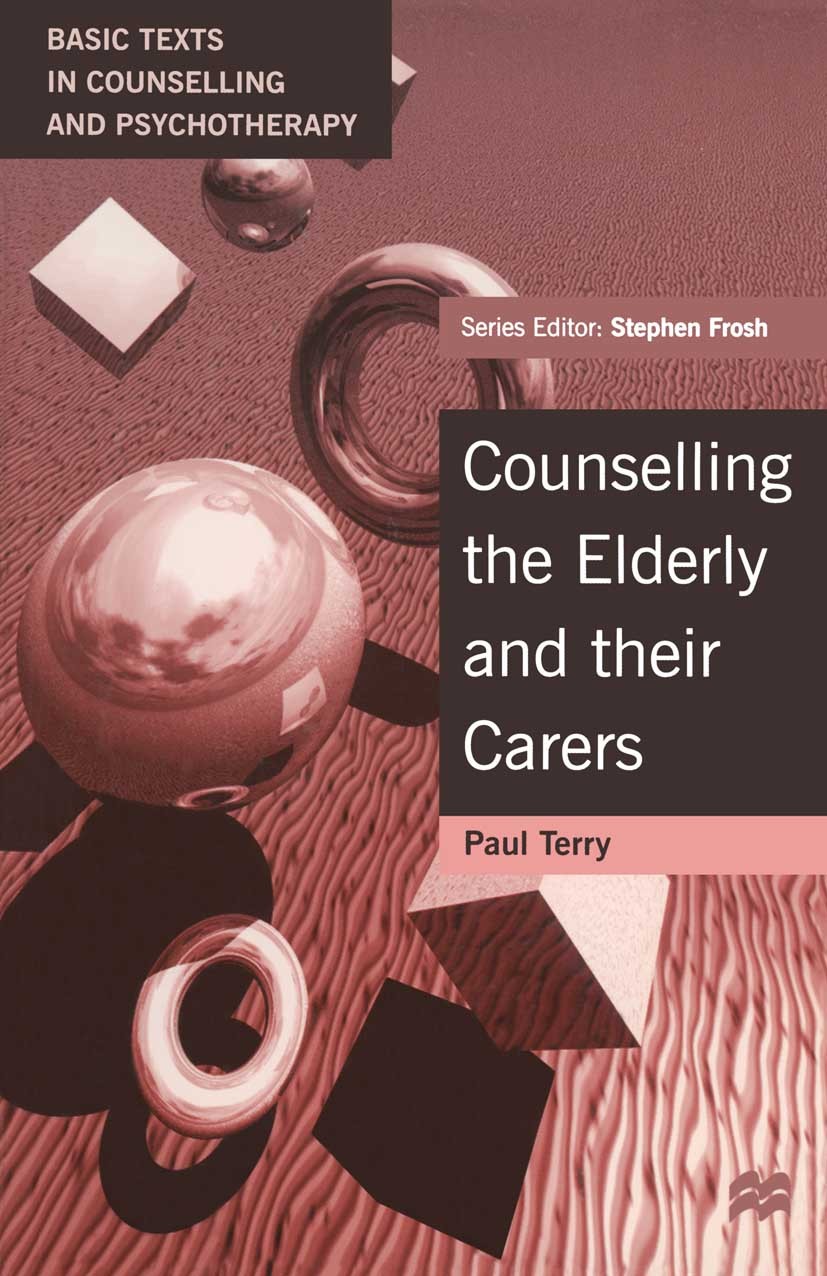 Titlebook: Working with the Elderly and their Carers; Paul Terry Textbook 1997Latest edition Paul Terry 1997 care.counseling.Focusing.nurse.psychothe Titlebook: Working with the Elderly and their Carers; Paul Terry Textbook 1997Latest edition Paul Terry 1997 care.counseling.Focusing.nurse.psychothe