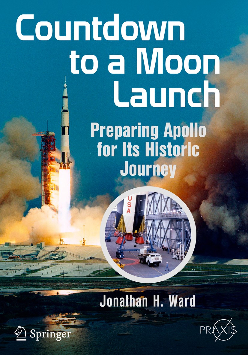 Titlebook: Countdown to a Moon Launch; Preparing Apollo for Jonathan H. Ward Book 2015 Springer International Publishing Switzerland 2015 Apollo Backg Titlebook: Countdown to a Moon Launch; Preparing Apollo for Jonathan H. Ward Book 2015 Springer International Publishing Switzerland 2015 Apollo Backg